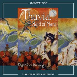 Das Buch “Thuvia, Maid of Mars - Barsoom Series, Book 4 (Unabridged) – Edgar Rice Burroughs” online hören