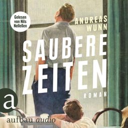 Das Buch “Saubere Zeiten (Ungekürzt) – Andreas Wunn” online hören