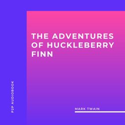 Das Buch “The Adventures of Huckleberry Finn (Unabridged) – Mark Twain” online hören