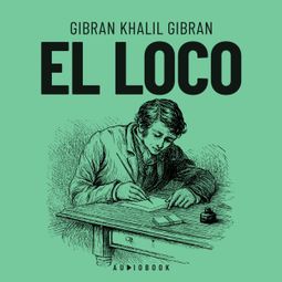 Das Buch “El loco – Gibran Khalil Gibran” online hören