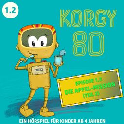 Das Buch “Korgy 80, Episode: Die Apfel-Mission (Ungekürzt) – Thomas Bleskin” online hören