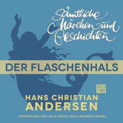 Das Buch “H. C. Andersen: Sämtliche Märchen und Geschichten, Der Flaschenhals – Hans Christian Andersen” online hören