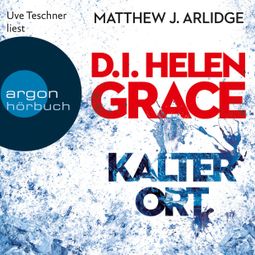 Das Buch “D.I. Helen Grace: Kalter Ort (Gekürzte Lesefassung) – Matthew J. Arlidge” online hören