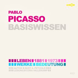 Das Buch “Pablo Picasso (1881-1973) - Leben, Werk, Bedeutung - Basiswissen (Ungekürzt) – Bert Alexander Petzold” online hören