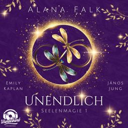 Das Buch “Unendlich - Seelenmagie, Band 1 (Ungekürzt) – Alana Falk” online hören