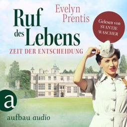 Das Buch “Ruf des Lebens - Zeit der Entscheidung - Die Krankenschwestern von Notting Hill, Band 3 (Ungekürzt) – Evelyn Prentis” online hören