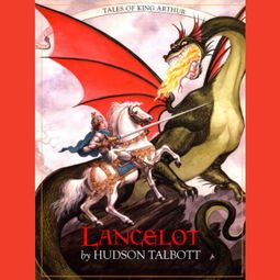 Das Buch “Lancelot - Tales of King Arthur (Unabridged) – Hudson Talbott” online hören