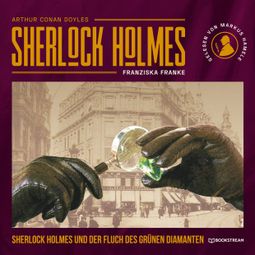 Das Buch “Sherlock Holmes und der Fluch des grünen Diamanten (Ungekürzt) – Franziska Franke, Sir Arthur Conan Doyle” online hören