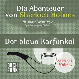 Das Buch “Sherlock Holmes: Die Abenteuer von Sherlock Holmes - Der blaue Karfunkel (Ungekürzt) – Arthur Conan Doyle” online hören