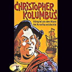 Das Buch “Abenteurer unserer Zeit, Christopher Kolumbus – Kurt Stephan” online hören