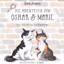 Das Buch “Die Dackelverschwörung - Die Abenteuer von Oskar & Marie, Band 1 (ungekürzt) – Chris Malea” online hören