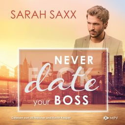 Das Buch “Never date your Boss - New York Boss Reihe, Band 5 (ungekürzt) – Sarah Saxx” online hören