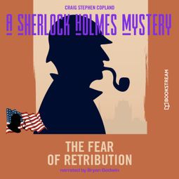 Das Buch “The Fear of Retribution - A Sherlock Holmes Mystery, Episode 7 (Unabridged) – Sir Arthur Conan Doyle, Craig Stephen Copland” online hören
