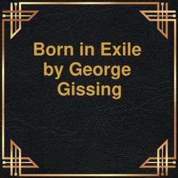 Das Buch “Born in Exile (Unabridged) – George Gissing” online hören