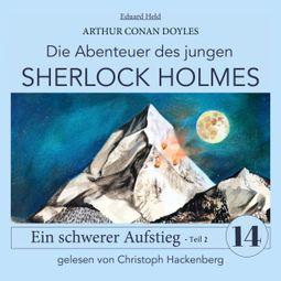 Das Buch “Sherlock Holmes: Ein schwerer Aufstieg - Teil 2 - Die Abenteuer des jungen Sherlock Holmes, Folge 14 (Ungekürzt) – Eduard Held, Sir Arthur Conan Doyle” online hören