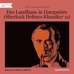 Das Buch “Das Landhaus in Hampshire - Sherlock Holmes Klassiker, Folge 12 (Ungekürzt) – Arthur Conan Doyle” online hören