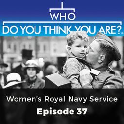 Das Buch “Women's Royal Navy Service - Who Do You Think You Are?, Episode 37 – Nicola Lyle” online hören