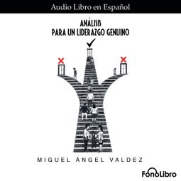 Das Buch “Analisis para un Liderazgo Genuino (abreviado) – Miguel Angel Valdez” online hören