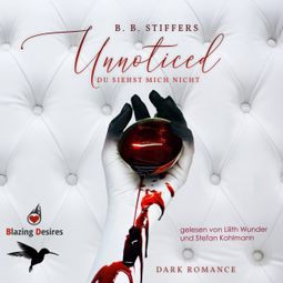 Das Buch “Unnoticed - Du siehst mich nicht - D'Angelo Dark Romance, Band 1 (ungekürzt) – B. B. Stiffers” online hören