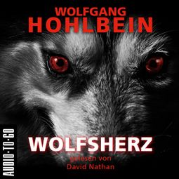 Das Buch «Wolfsherz (Gekürzt) – Wolfgang Hohlbein» online hören