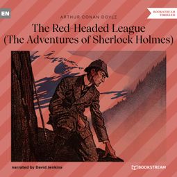 Das Buch “The Red-Headed League - The Adventures of Sherlock Holmes (Unabridged) – Sir Arthur Conan Doyle” online hören