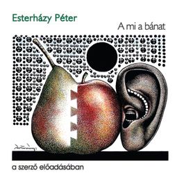 Das Buch “A mi a bánat – Esterházy Péter” online hören