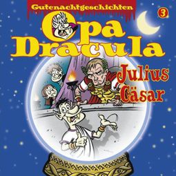 Das Buch “Opa Draculas Gutenachtgeschichten, Folge 3: Julius Cäsar – Opa Dracula” online hören