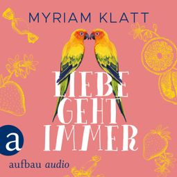 Das Buch “Liebe geht immer (Ungekürzt) – Myriam Klatt” online hören
