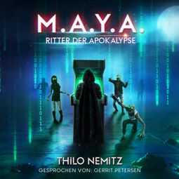 Das Buch “Ritter der Apokalypse - M.A.Y.A., Band 3 (ungekürzt) – Thilo Nemitz” online hören