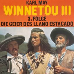 Das Buch «Karl May, Winnetou III, Folge 3: Die Geier des Llano Estacado – Karl May, Hartmut Huff» online hören