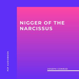 Das Buch “Nigger of the Narcissus (Unabridged) – Joseph Conrad” online hören