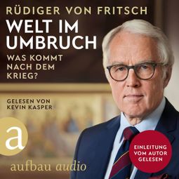 Das Buch “Welt im Umbruch - was kommt nach dem Krieg? (Ungekürzt) – Rüdiger von Fritsch” online hören
