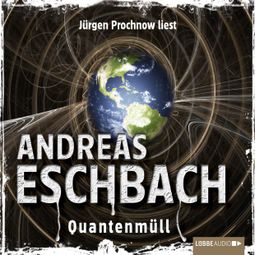 Das Buch “Quantenmüll - Kurzgeschichte – Andreas Eschbach” online hören
