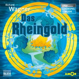 Das Buch “Der Ring des Nibelungen - Oper erzählt als Hörspiel mit Musik, Teil 1: Das Rheingold – Richard Wagner” online hören