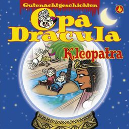 Das Buch “Opa Draculas Gutenachtgeschichten, Folge 4: Kleopatra – Opa Dracula” online hören