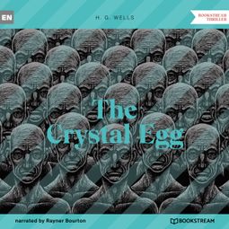Das Buch “The Crystal Egg (Unabridged) – H. G. Wells” online hören