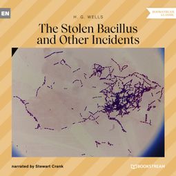 Das Buch “The Stolen Bacillus and Other Incidents (Unabridged) – H. G. Wells” online hören