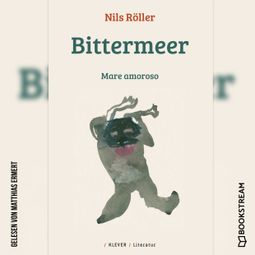 Das Buch “Bittermeer - Mare amoroso (Ungekürzt) – Nils Röller” online hören