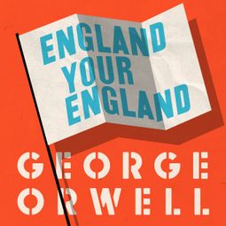 Das Buch “England Your England (Unabridged) – George Orwell” online hören
