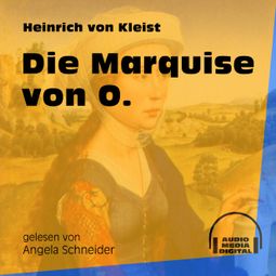 Das Buch «Die Marquise von O. (Ungekürzt) – Heinrich von Kleist» online hören