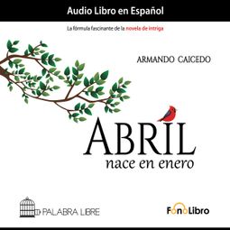 Das Buch “Abril nace en enero (abreviado) – Armando Caicedo” online hören