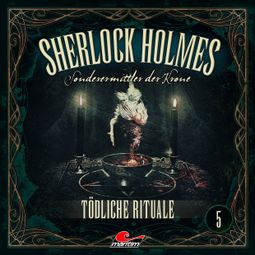 Das Buch “Sherlock Holmes, Sonderermittler der Krone, Folge 5: Tödliche Rituale – Silke Walter” online hören