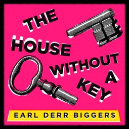 Das Buch “The House Without a Key (Unabridged) – Earl Derr Biggers” online hören
