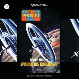 Das Buch “Sprung ins Ungewisse - Raumschiff Promet - Von Stern zu Stern, Folge 2 (Ungekürzt) – Oliver Müller” online hören
