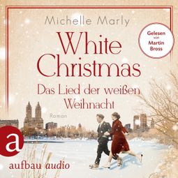 Das Buch “White Christmas - Das Lied der weißen Weihnacht (Ungekürzt) – Michelle Marly” online hören