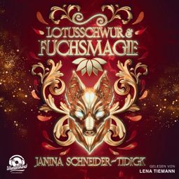 Das Buch «Lotusschwur & Fuchsmagie (Ungekürzt) – Janina Schneider-Tidigk» online hören