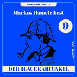 Das Buch “Die Geschichte des blauen Karfunkels - Markus Hamele liest Sherlock Holmes, Folge 9 (Ungekürzt) – Sir Arthur Conan Doyle” online hören