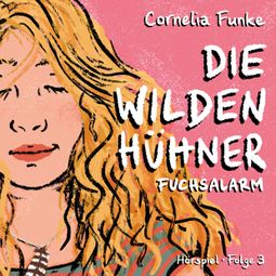 Das Buch “Die Wilden Hühner, Folge 3: Fuchsalarm – Cornelia Funke” online hören