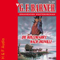 Das Buch “Die Höllenfahrt nach Oroville - G. F. Barner, Band 260 (ungekürzt) – G. F. Barner” online hören