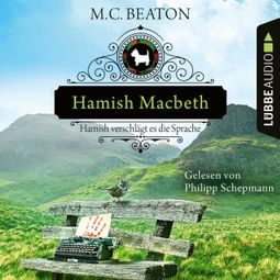 Das Buch “Hamish Macbeth verschlägt es die Sprache - Schottland-Krimis, Teil 14 (Ungekürzt) – M. C. Beaton” online hören